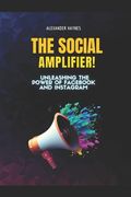 The Social Amplifier: Unleashing the power of Facebook and Instagram