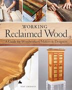 Working Reclaimed Wood: A Guide for Woodworkers, Makers & Designers (en Inglés)