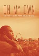 on my own: gettin' past the past