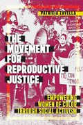 The Movement for Reproductive Justice: Empowering Women of Color Through Social Activism (Social Transformations in American Anthropology) 
