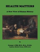 Health Matters: A New View of Human History (en Inglés)