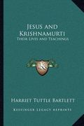 jesus and krishnamurti: their lives and teachings (en Inglés)