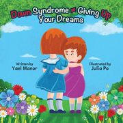 Down Syndrome Giving Up Your Dreams (en Inglés)
