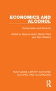Economics and Alcohol: Consumption and Controls (Routledge Library Editions: Alcohol and Alcoholism) 