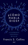 Cómo Habla Dios? - Francis S. Collins - Ariel