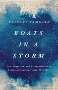 Boats in a Storm: Law, Migration, and Decolonization in South and Southeast Asia, 1942–1962 (South Asia in Motion) (en Inglés)