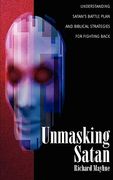 unmasking satan: understanding satan's battle plan and biblical strategies for fighting back (en Inglés)