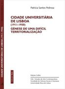 CIDADE UNIVERSITÁRIA DE LISBOA (1911-1950) GÉNESE DE UMA DIFÍCIL TERRITORIALIZAÇ