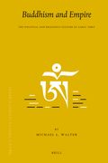 Buddhism and Empire: The Political and Religious Culture of Early Tibet