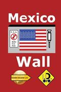 Mexico Wall (Edizione Italiana) (en Italiano)