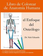 Libro de Colorear de Anatomía Humana - el Enfoque del Osteólogo: Una divertida guía de anatomía humana con respuestas - Centrarse en los huesos humano