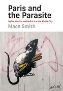 Paris and the Parasite: Noise, Health, and Politics in the Media City (en Inglés)
