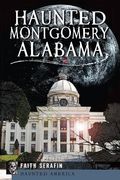 Haunted Montgomery, Alabama (en Inglés)