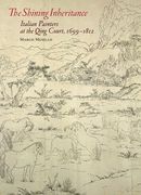 The Shining Inheritance: Italian Painters at the Qing Court, 1699-1812 (en Inglés)