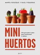 Minihuertos: Una Guía Paso a Paso Para Revolucionar tu Balcón (Zenith Green)