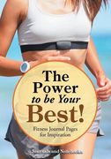 The Power to be Your Best! Fitness Journal Pages for Inspiration (en Inglés)
