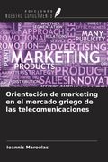 Orientación de marketing en el mercado griego de las telecomunicaciones (in Spanish)