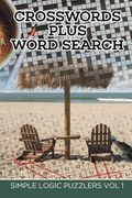Crosswords Plus Word Search: Simple Logic Puzzlers Vol 1 (en Inglés)