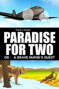 Paradise for Two: Or - A Brave Nurse's Quest (en Inglés)