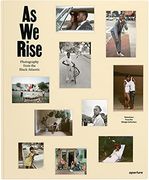 As we Rise: Photography From the Black Atlantic: Contemporary Photography From the Black Atlantic (en Inglés)