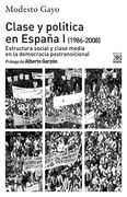Clase y Política en España i (1986-2008): Estructura Social y Clase Media en la Democracia Postransicional: 1287 (Ciencias Sociales)