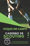 Hóquei Em Campo. Caderno de Scouting: Para registrar os dados dos jogadores observados (in Portuguese)