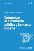 Comunicar la Diplomacia Pública y la Marca España (in Spanish)