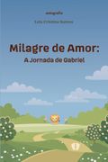 Milagre de amor: A viagem de Gabriel (en Portugués)