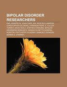 bipolar disorder researchers: emil kraepelin, john cade, kay redfield jamison, christopher gillberg, harrison pope, e. fuller torrey (en Inglés)