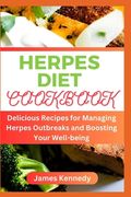 Herpes Diet Cookbook: Delicious Recipes for Managing Herpes Outbreaks and Boosting Your Well-being (en Inglés)