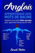 Anglais: Apprentissage Avec Mots de Racine: Apprenez une racine latine-grecque pour apprendre beaucoup de mots. Boostez votre v (en Francés)