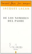 De los Nombres del Padre - Jacques Lacan - Ediciones Paidós