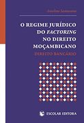 Regime Jurídico do Factoring no Direito Moçambicano, O