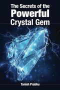 The Secrets of the Powerful Crystal gem (en Inglés)