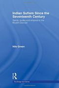 indian sufism since the seventeenth century,saints, books and empires in the muslim deccan