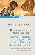 Homélies sur les Épitres de Saint Paul t4: Lettres à Timothée; Lettre à Tite; Lettre à Philémon; Lettre aux Hébreux (en Francés)
