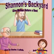 Shannon's Backyard Give Mother Nature a Rest Book Twenty- Seven (en Inglés)