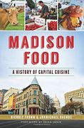 Madison Food:: A History of Capital Cuisine (American Palate)