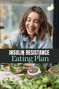 Insulin Resistance Eating Plan: A Beginner's 2-Week Step-by-Step Guide for Women to Manage PCOS and Prediabetes, With Sample Curated Recipes (en Inglés)