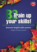 B2 Train up Your Skills! - Extensive English Skills Practice (en Inglés)