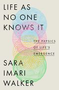 Life as no one Knows it: The Physics of Life's Emergence (en Inglés)