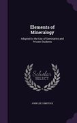 Elements of Mineralogy: Adapted to the Use of Seminaries and Private Students (en Inglés)
