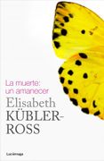 La Muerte: Un Amanecer - Kübler-Ross, Elisabeth - Diana