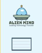 Alien Mind leading technology transfer: Children exercise book for school (Perfect bound, 8" x 10", 112 pages, contains inch ruler and multiplication (en Inglés)