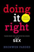 doing it right: making smart, safe, and satisfying choices about sex (en Inglés)