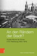 An N Den Randern Der Stadt?: Soziale Raume Der Armen in St. Petersburg (1850-1914) (in German)