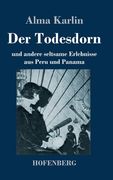 Der Todesdorn: Und Andere Seltsame Erlebnisse aus Peru und Panama de Alma Karlin(Hofenberg) (in Spanish)