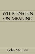 Wittgenstein on Meaning, asm Volume 1: An Interpretation and Evaluation (Aristotelian Society) (en Inglés)