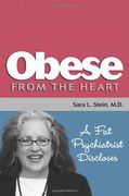 obese from the heart: a fat psychiatrist discloses (en Inglés)