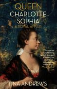 Queen Charlotte Sophia. A Royal Affair